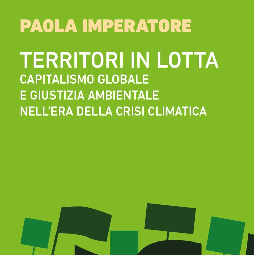 Territori in lotta. Capitalismo globale e giustizia ambientale nell’era della crisi climatica